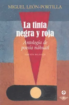 La tinta negra y roja : Antología de poesía náhuatl (Bolsillo)