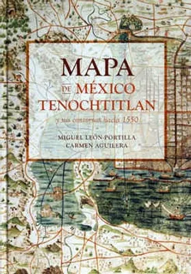 Mapa de México Tenochtitlán y sus contornos hacia 1550