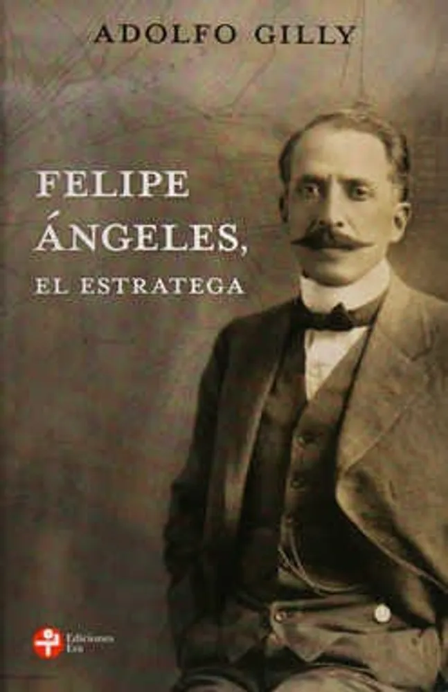 Felipe Ángeles, el estratega
