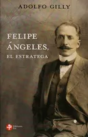 Felipe Ángeles, el estratega