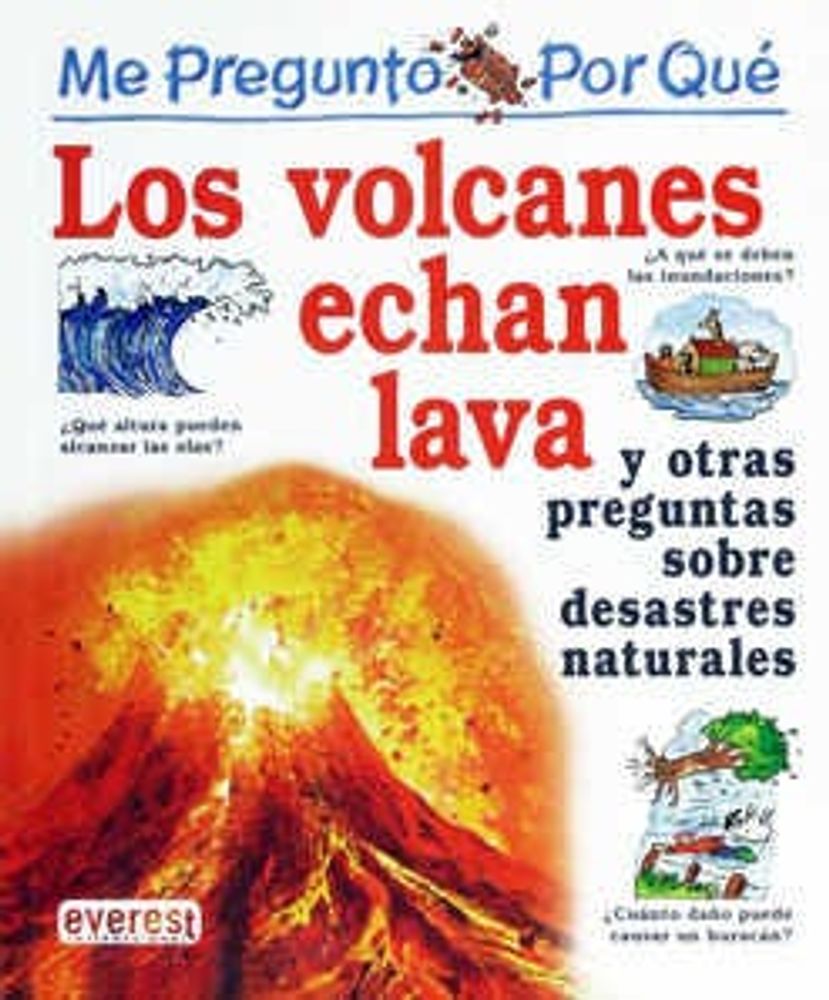 Los volcanes echan lava y otras preguntas sobre desastres naturales