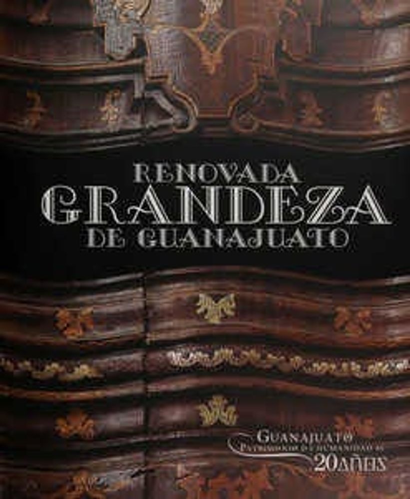 Renovada grandeza de Guanajuato