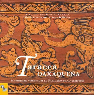 Taracea Oaxaqueña el mobiliario virreinal de la villa alta