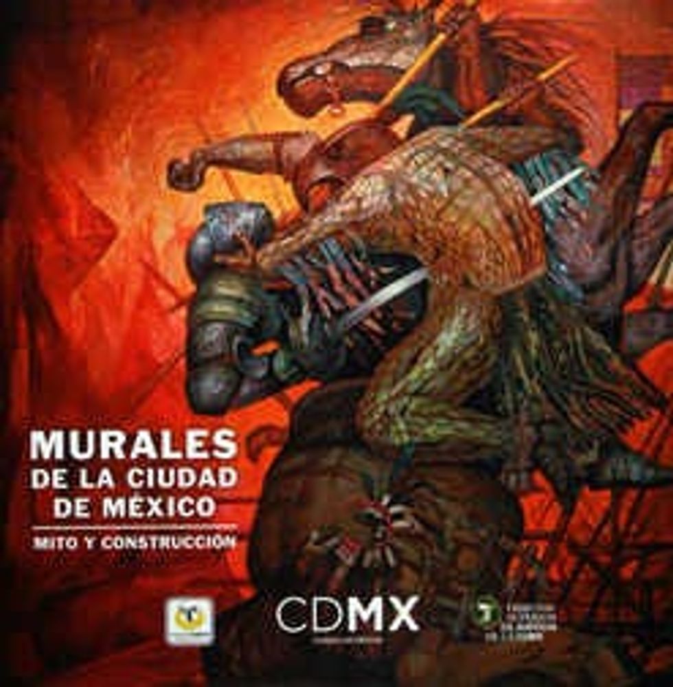 Murales de la Ciudad de México. Mito y Construcción