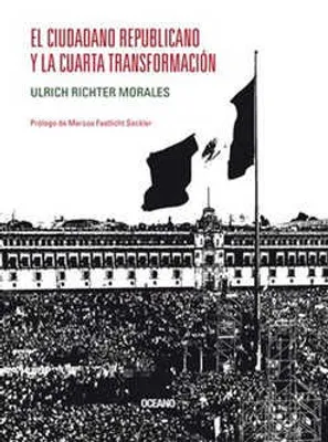 El ciudadano republicano y la cuarta transformación