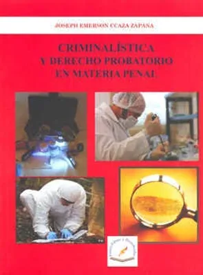 CRIMINALISTICA Y DERECHO PROBATORIO EN MATERIA PENAL