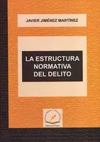 LA ESTRUCTURA NORMATIVA DEL DELITO