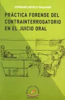 PRÁCTICA FORENSE DEL CONTRAINTERROGATORIO EN EL JUICIO ORAL