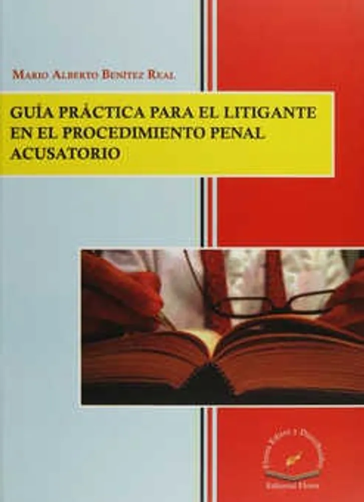 Guía Práctica para el Litigante en el Procedimiento Penal Acusatorio