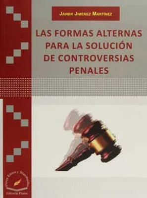 Las formas alternas para la solución de controversias penales