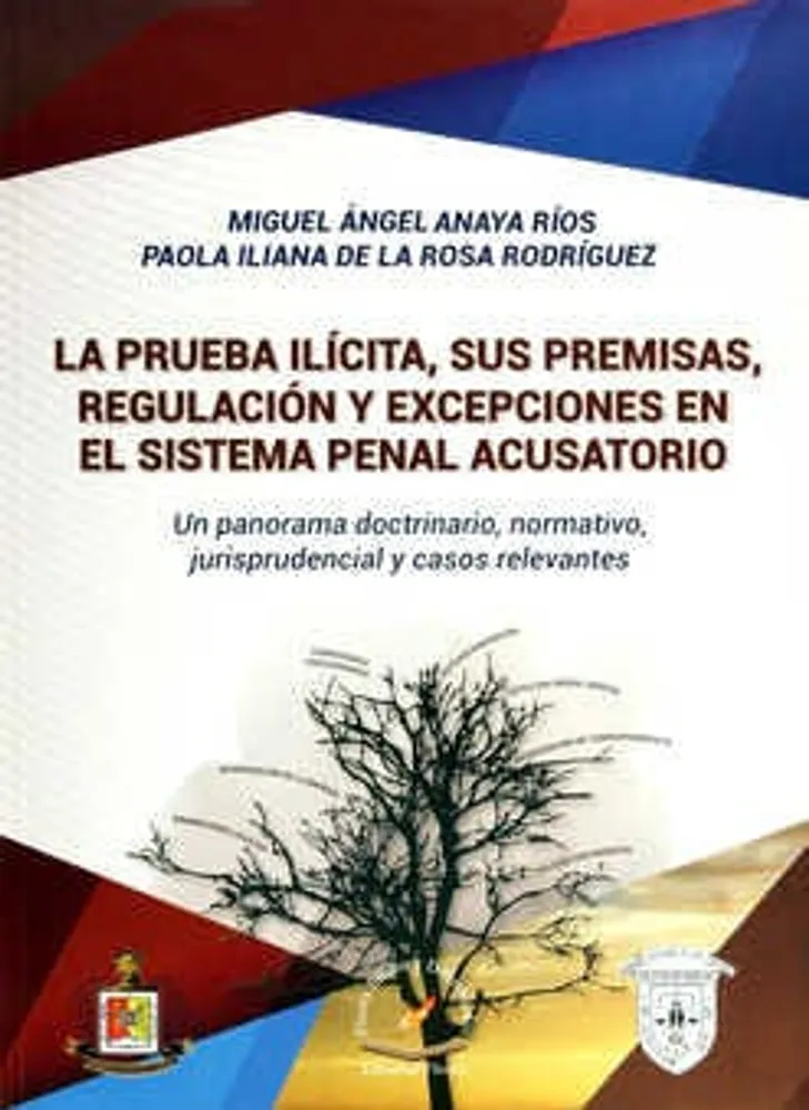 La Prueba Ilícita, sus premisas, regulación y excepciones en el Sistema Penal Acusatorio