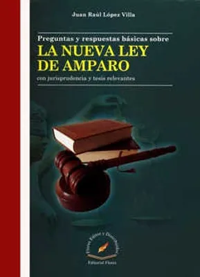 Preguntas y respuestas básicas sobre la nueva ley de amparo con jurisprudencia y tesis relevantes