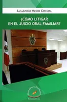 ¿Cómo litigar en el juicio oral familiar?