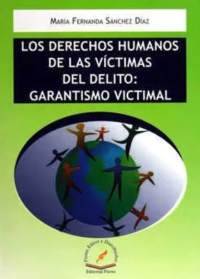 Derechos humanos de las víctimas del delito: garantismo victimal