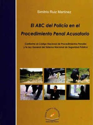 El ABC del policía en el procedimiento penal acusatorio