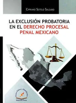 Exclusión probatoria en el derecho procesal penal mexicano