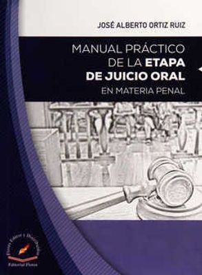 Manual práctico de la etapa de juicio oral en materia penal