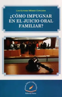 ¿Cómo impugnar en el juicio oral familiar?