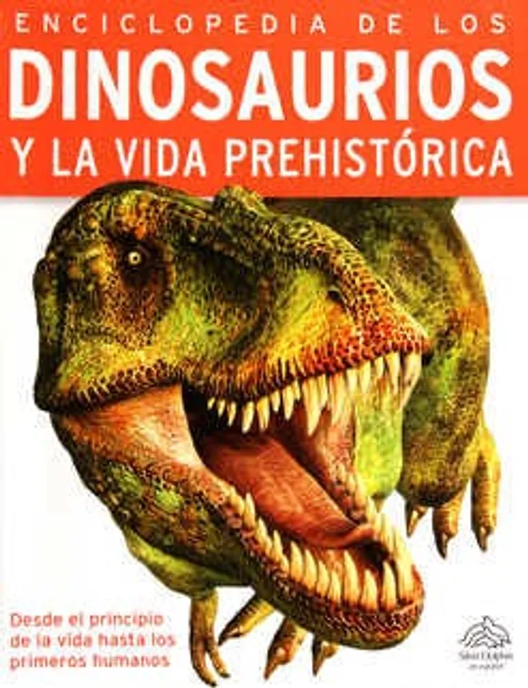 Enciclopedia de los dinosaurios y la vida prehistórica