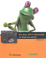 APRENDER 3DS MAX 2014 AVANZADO CON 100 EJERCICIOS PRÁCTICOS