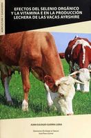 Efectos del selenio orgánico y la vitamina E en la producción lechera de las vacas Ayrshire