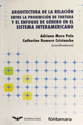 Arquitectura de la relación entre la prohibición de tortura y el enfoque de género en el sistema interamericano