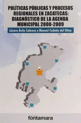 Políticas públicas y procesos regionales en Zacatecas: Diagnóstico de la agenda municipal 2000-2009
