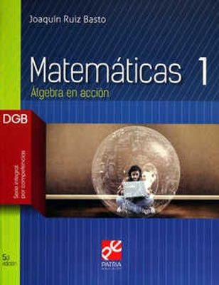 Matemáticas 1. Álgebra en acción