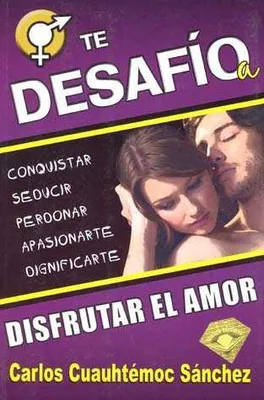 TE DESAFIO A DISFRUTAR EL AMOR