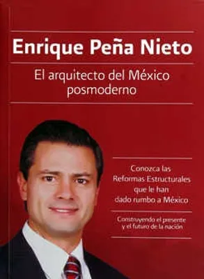 Enrique Peña Nieto El Arquitecto del México posmoderno