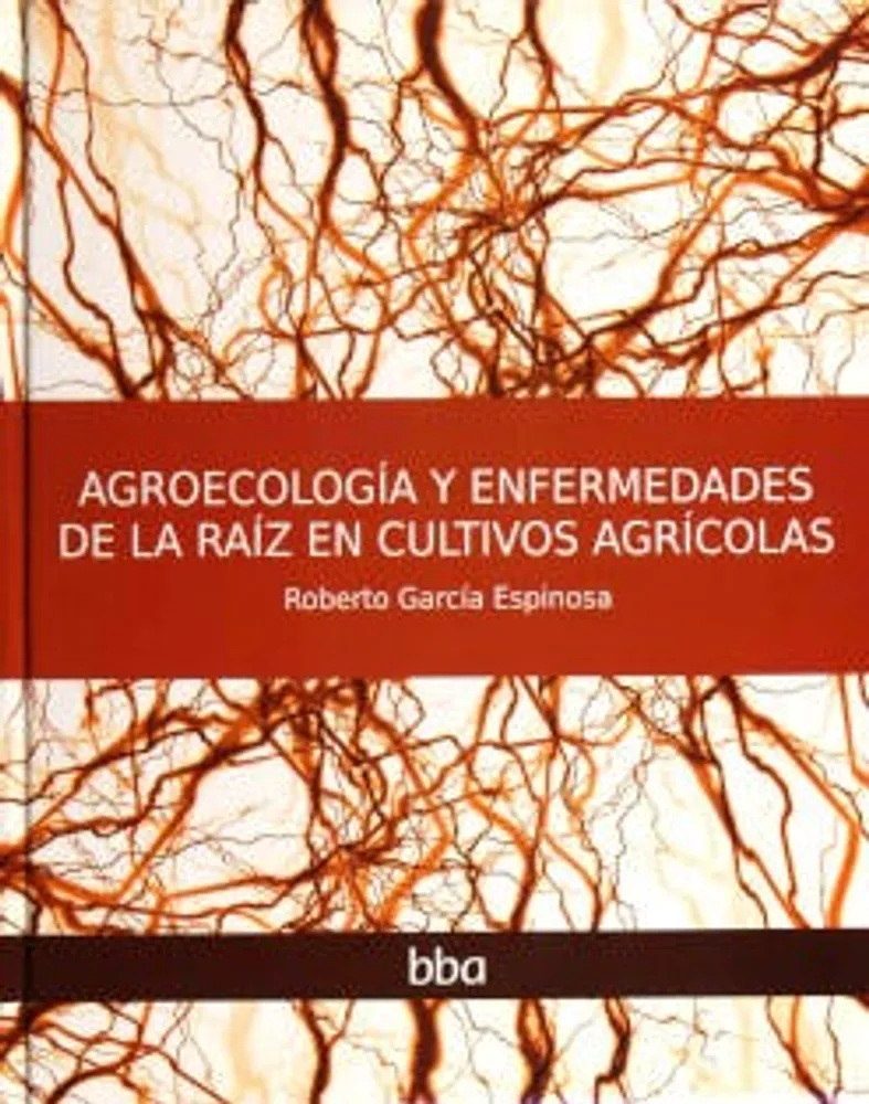 Agroecología y enfermedades de la raíz en cultivos agrícolas