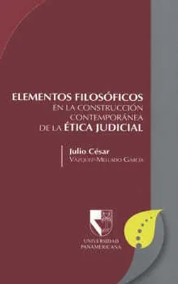 ELEMENTOS FILOSÓFICOS EN LA CONSTRUCCIÓN CONTEMPORÁNEA DE LA ÉTICA JUDICIAL