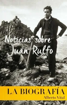 Noticias sobre Juan Rulfo. La biografía 1762-2016