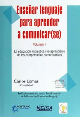 Enseñar lenguaje para aprender a comunicar(se) Volumen I