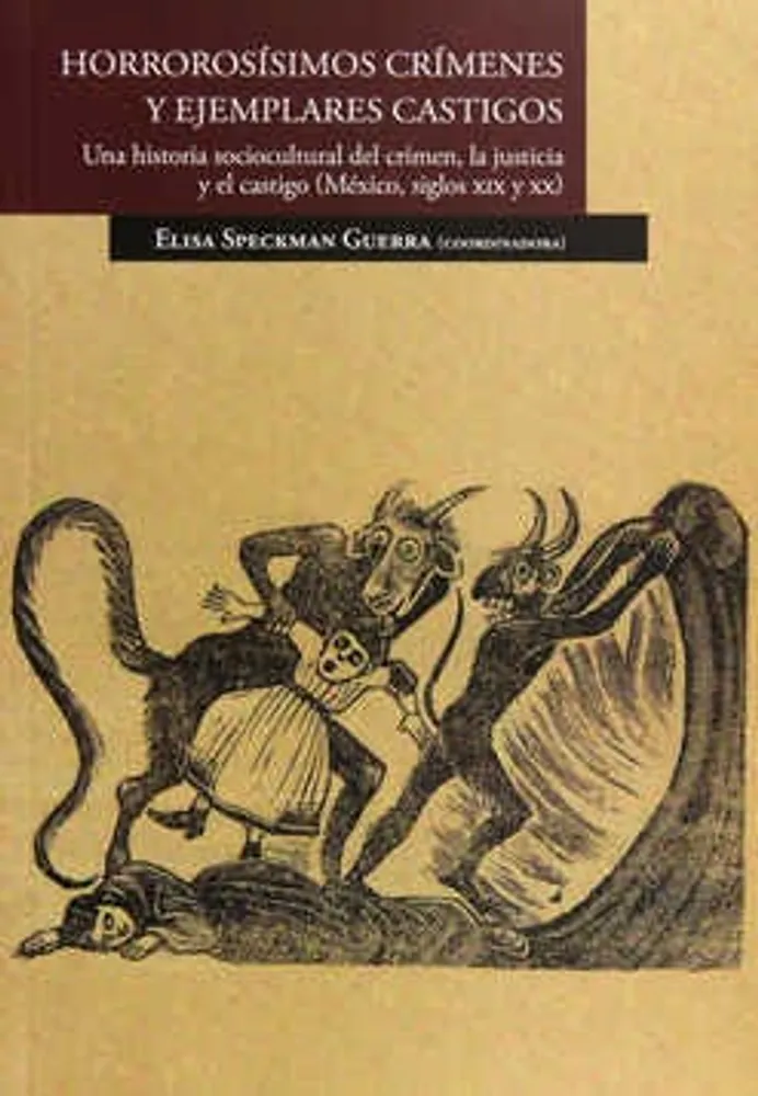 Horrorosísimos crímenes y ejemplares castigos