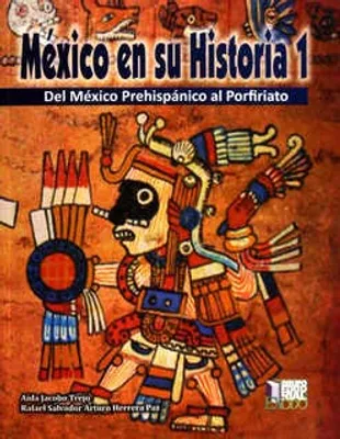 México en su Historia 1: Del México Prehispánico al Profiriato