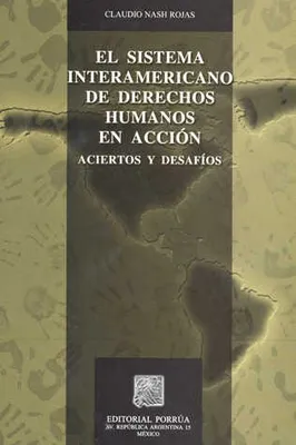 El sistema interamericano de derechos humanos en acción