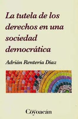 LA TUTELA DE LOS DERECHOS EN UNA SOCIEDAD DEMOCRÁTICA