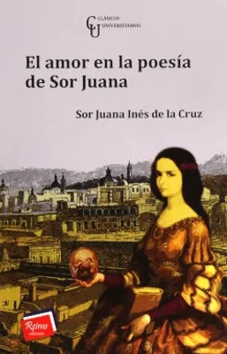 El amor en la poesía de Sor Juana