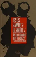 Un diccionario sin palabras y tres historias clínicas