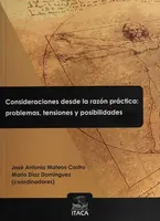 Consideraciones desde la razón práctica: problemas, tensiones y posibilidades