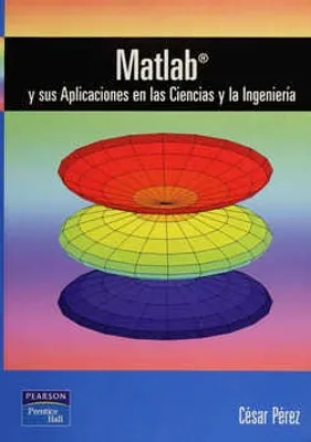 MATLAB Y SUS APLICACIONES EN LAS CIENCIAS Y LA INGENIERÍA