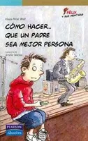 Cómo hacer...que un padre sea mejor persona