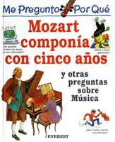 Mozart componía con cinco años y otras preguntas sobre Música