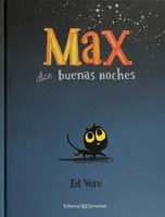 Max dice buenas noches