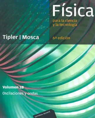 FISICA PARA LA CIENCIA Y LA TECNOLOGIA VOL.1B OSCILA Y ONDAS