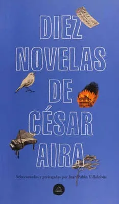 Diez novelas de César Aira