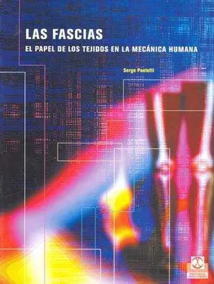 LAS FASCIAS EL PAPEL DE LOS TEJIDOS EN LA MECANICA HUMANA