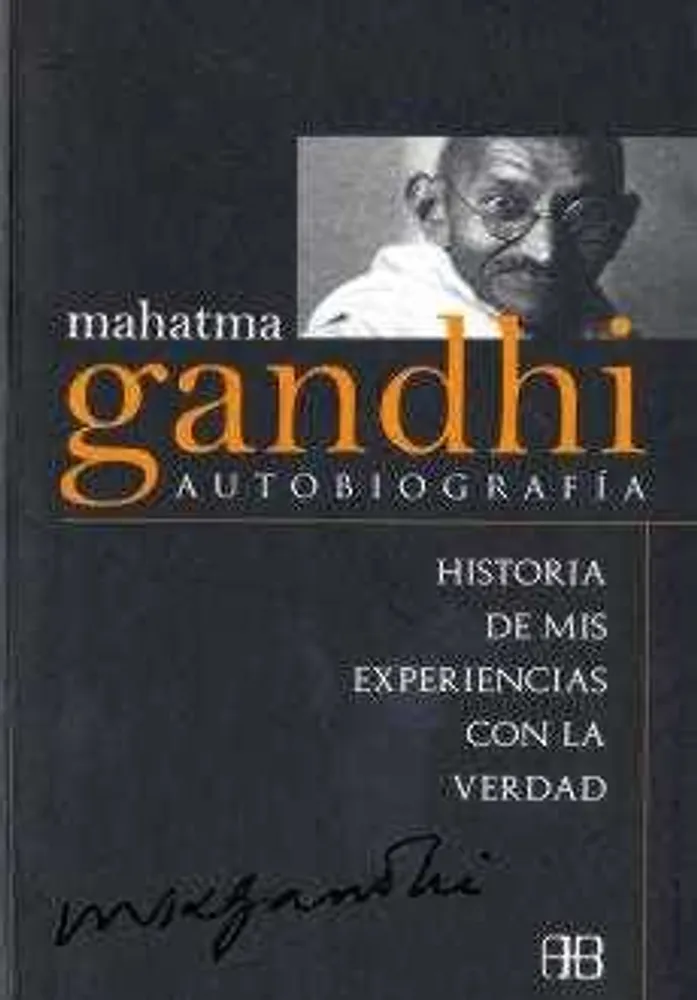 MAHATMA GANDHI AUTOBIOGRAFIA HISTORIA DE MIS EXP VERDAD