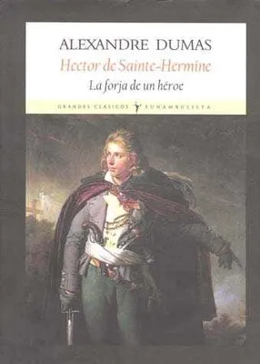 HECTOR DE SAINTE HERMINE LA FORJA DE UN HEROE